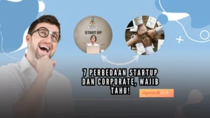 7 Perbedaan Startup dan Corporate, Wajib Tahu!