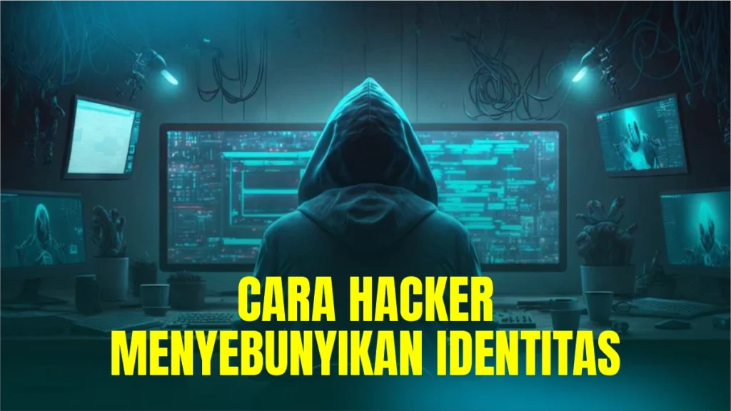 cara-hacker-menyebunyikan-identitas