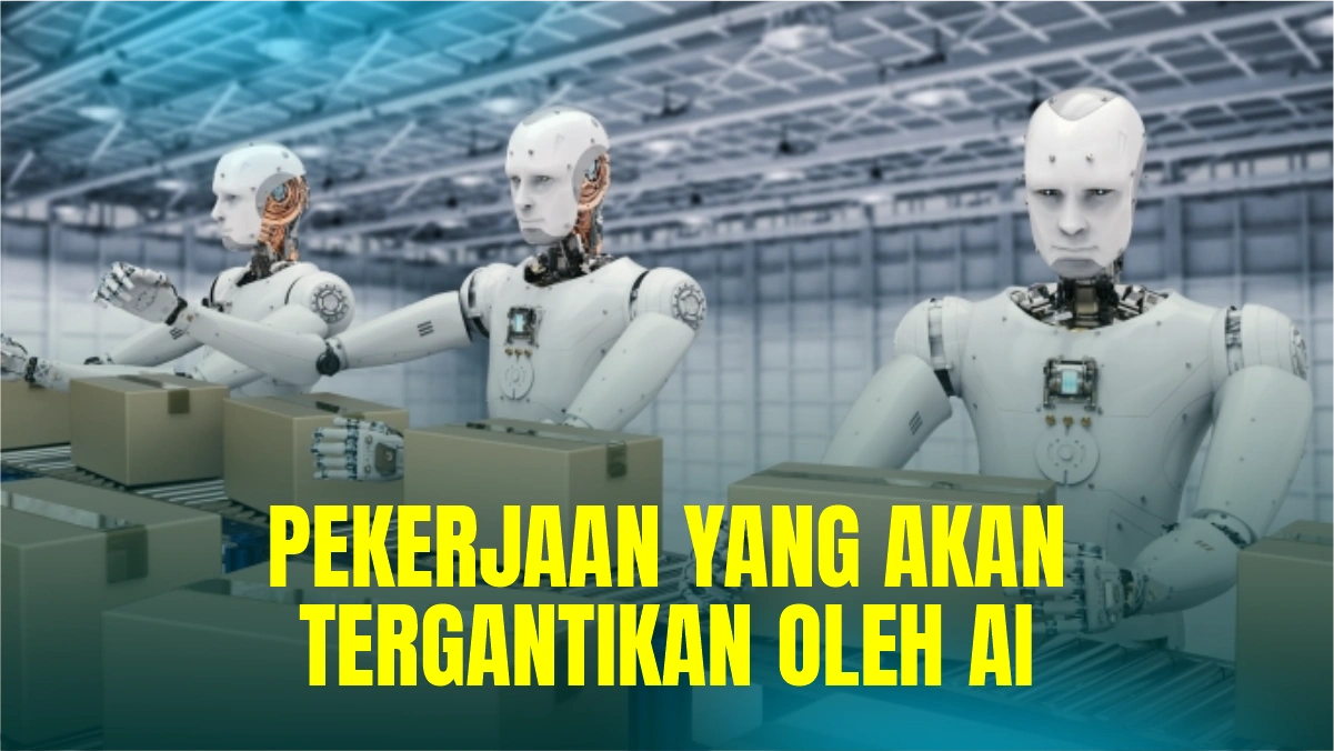 Inilah Daftar Pekerjaan yang Akan Tergantikan Oleh AI