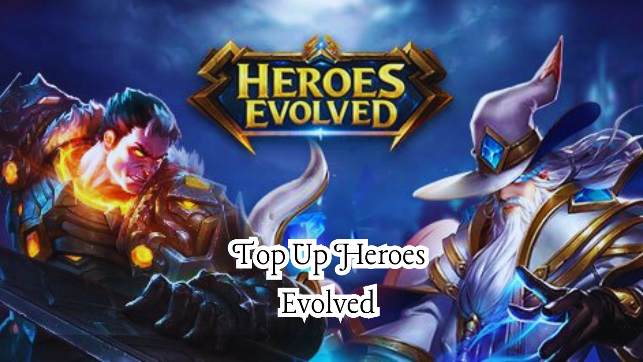 Panduan Lengkap Top Up Heroes Evolved